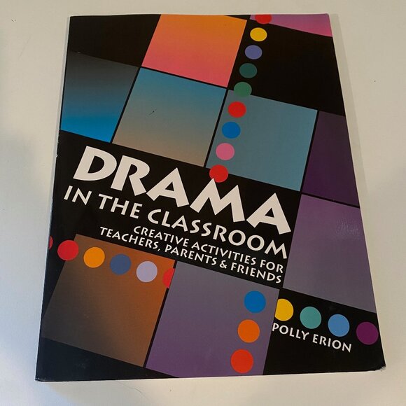 Drama in the Classroom by‎ Polly Erion 1997 – Creative Activities Guide - Picture 1 of 3